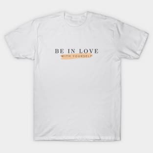 Be in Love With Yourself First T-Shirt